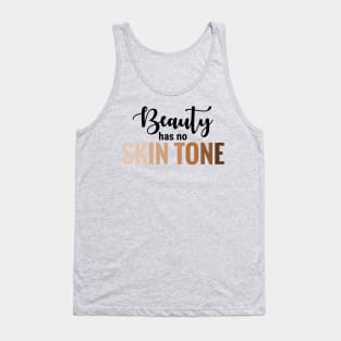 Beauty Has No Skintone Tank Top